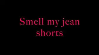 Smell my jean shorts