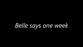 Belle says one week
