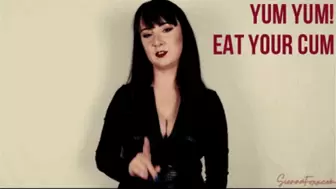 Yum yum, eat your cum!