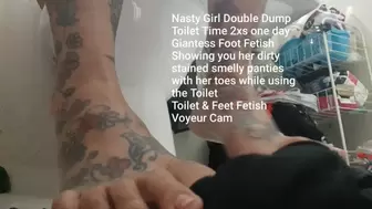 Nasty Girl Double Dump Toilet Time 2xs one day Giantess Foot Fetish Showing you her dirty stained smelly panties with her toes while using the Toilet Toilet & Feet Fetish Voyeur Cam