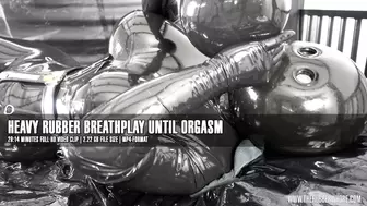 Heavy Rubber Breathplay until orgasm 29:14 minutes FHD video clip