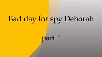 Spy Deborah part 1