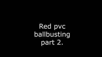 Red pvc Ballbusting part 2