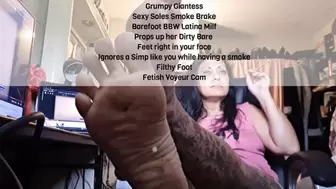 Grumpy Giantess Sexy Soles Smoke Brake Barefoot BBW Latina Milf Props up her Dirty Bare Feet right in your face Ignores a Simp like you while having a smoke Filthy Foot Fetish Voyeur Cam