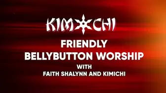 Friendly Bellybutton Worship with Faith Shalynn and Kimichi