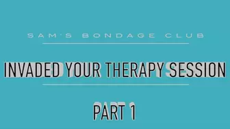 Invaded your Therapy Session MP4 Part 1