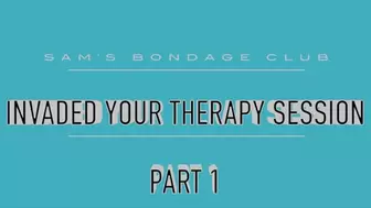 Invaded your Therapy Session WMV Part 1