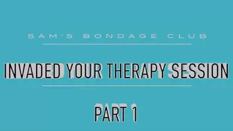 Invaded your Therapy Session MP4 Lo Res Part 1