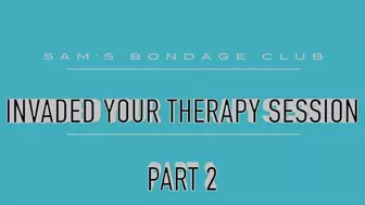 Invaded your Therapy Session MP4 Hi Res Part 2
