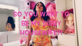 So you want to be my Sissy Housewife?!