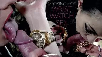SMOKING HOT WRIST WATCH SEX {reloaded}