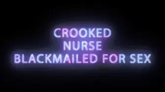 Crooked Nurse Blackmailed for Sex