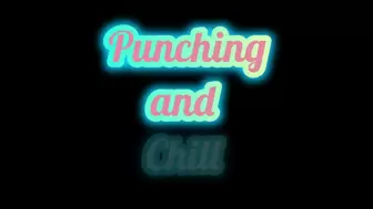 Punching and Chill