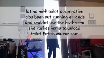 latina milf toilet desperation lolas been out running errands and couldnt use the bathroom she rushes home to unload toilet fetish voyeur cam