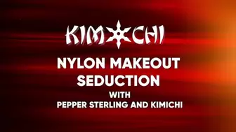 Nylon Makeout Seduction with Pepper Sterling and Kimichi