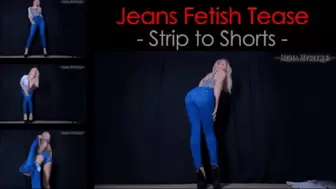 Jeans Fetish Tease: Strip to Shorts - mp4