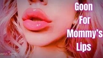 Goon for Step-Mommy's Lips