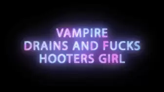 Vampire Drains and Fucks Hooters Girl