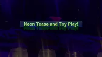 Neon Tease and Toy Play
