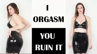I Orgasm, You Ruin It (mov)