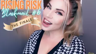 Rising Risk Blackmail 6: THE FINALE
