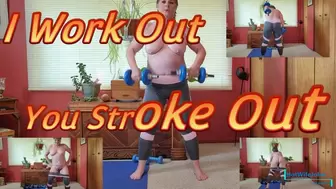 I Workout You Stroke Out