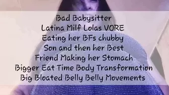 Bad Babysitter Latina Milf Lolas VORE Eating her BFs chubby Step-Son and then her Best Friend Making her Stomach Bigger Eat Time Body Transformation Big Bloated Belly Belly Movements avi