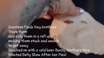 Giantess Finds tiny brothers Traps them and eats them in a roll up making them stuck and unable to get away Snacked on with a cold beer Burpy Brothers Vore Bloated Belly Show After her Meal mkv