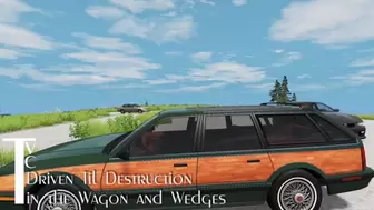 Driven Til Destruction in the Wagon and Wedges (mp4 1080p)