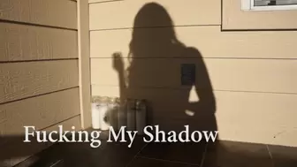 Fucking My Shadow