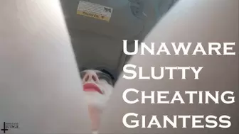 Unaware Slutty Cheating Giantess