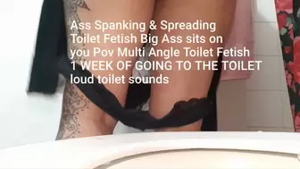 Ass Spanking & Spreading Toilet Fetish Big Ass sits on you Pov Multi Angle Toilet Fetish 1 WEEK OF GOING TO THE TOILET loud toilet sounds