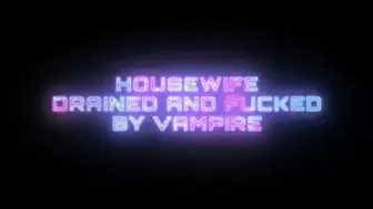 Vampire Drains and Fucks the Housewife