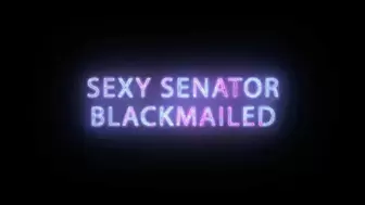 The Sexy Senator Blackmailed