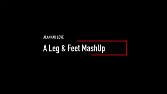Alannah Love: Leg & Feet Mashup