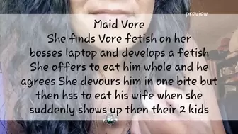 Maid Vore She finds Vore fetish on her bosses laptop and develops a fetish She offers to eat him whole and he agrees She devours him in one bite but then has to eat his wife when she suddenly shows up then their family svi