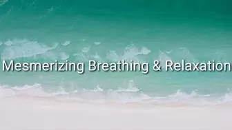 Mesmerizing Breathing & Relaxation Audio