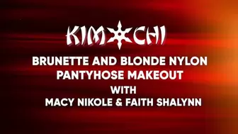 Brunette and Blonde Nylon Pantyhose Makeout - Macy Nikole & Faith Shalynn