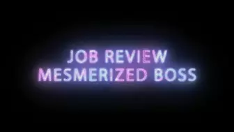Job Review by Mesmerized Boss