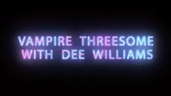 Vampire Threesome with Dee Williams
