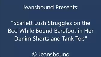 Scarlett Lush Bound on the Bed in Denim Shorts - HQ