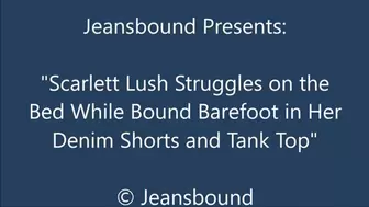 Scarlett Lush Bound on the Bed in Denim Shorts - SQ