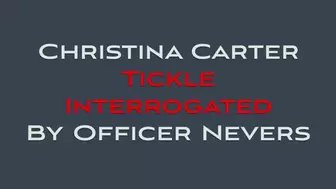 CHRISTINA CARTER TICKLE INTERROGATED BY OFFICER NEVERS (WMV FORMAT)