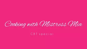 COOKING WITH MISTRESS MIA (CBT SPECIAL)