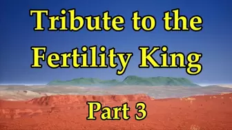 Tribute to the Fertility King - Season 1, Part 3