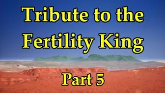 Tribute to the Fertility King - Season 1, Part 5