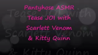 Pantyhose ASMR Tease JOI with Scarlett Venom & Kitty Quinn - mp4