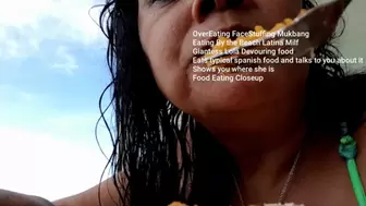 OverEating FaceStuffing Mukbang Eating By the Beach Latina Milf Giantess Lola Devouring food Eats typical spanish food and talks to you about it Shows you where she is Food Eating burping Closeups