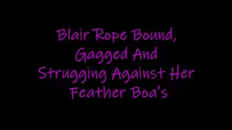Blair Rope Bound, Gagged And Struggling Against Her Feather Boas MP4