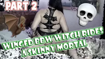 Part 2: Winged Witch Fucks Thin Mortal